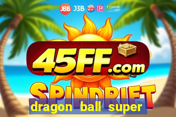 dragon ball super broly filme completo dublado youtube